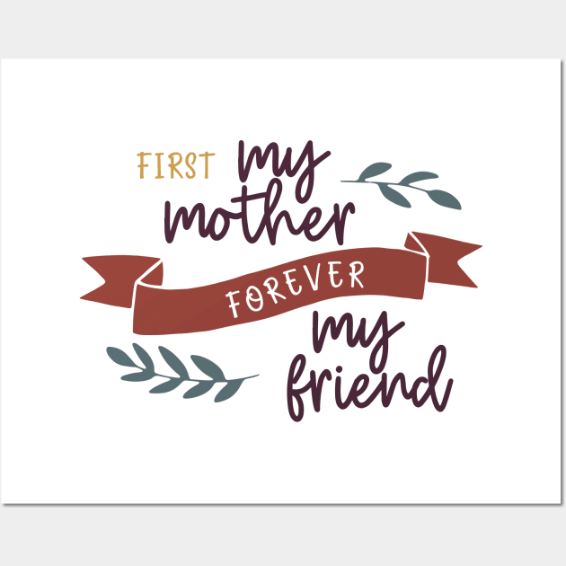 First My Mother Always My Friend Wall Art by JakeRhodes